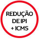 Redução de IPI + ICMS